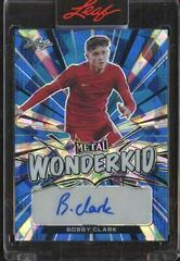 Bobby Clark [Blue Crystal] Soccer Cards 2022 Leaf Metal Wonderkid Autographs Prices