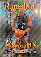 Anfernee Hardaway [Refractor, w/ Coating] Basketball Cards 1998 Topps Roundball Royalty Prices