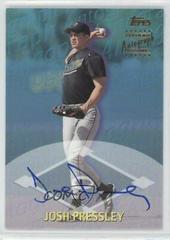 Josh Pressley [Certified Autograph] Baseball Cards 2000 Topps Traded Prices