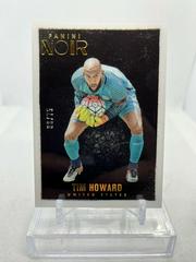 Tim Howard [Color] Soccer Cards 2016 Panini Noir Prices