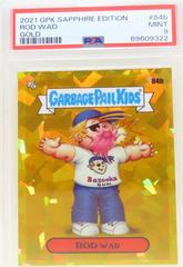 ROD Wad [Gold] #84b Garbage Pail Kids 2021 Sapphire Prices