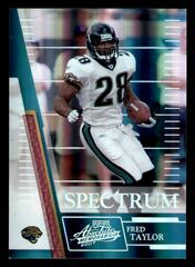 Fred Taylor [Spectrum] #126 Football Cards 2007 Playoff Absolute Memorabilia Prices