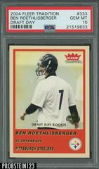 Ben Roethlisberger [Draft Day] #333 Football Cards 2004 Fleer Tradition Prices