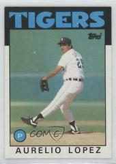 Aurelio Lopez #367 Baseball Cards 1986 Topps Prices