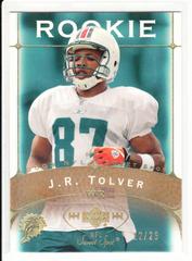 J.R. Tolver [Gold] #216 Football Cards 2003 Upper Deck Sweet Spot Prices