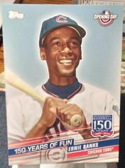 Ernie Banks Baseball Cards 2019 Topps Opening Day 150 Years of Fun Prices