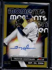 Trevor Hoffman [Gold] #FMA-TH Baseball Cards 2023 Topps Finest Moments Autographs Prices