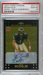 Kevin Kolb [Autograph Gold Superfractor] #TC170 Football Cards 2007 Topps Chrome Prices