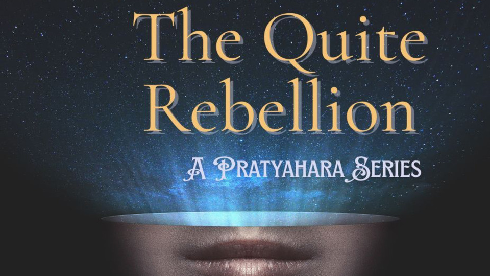 The Quite Rebellion: A Pratyahara Series