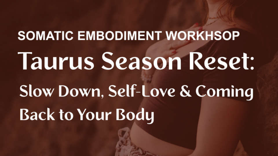 Taurus Season Reset: Slow Down, Self-Love & Coming Back to Your Body