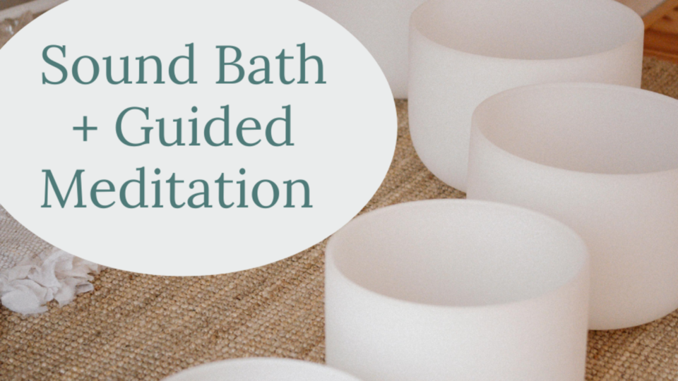 Sound Bath + Guided Meditation