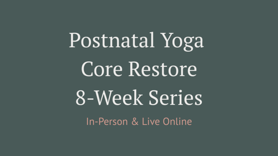 Postnatal Yoga Core Restore (Prosper)
