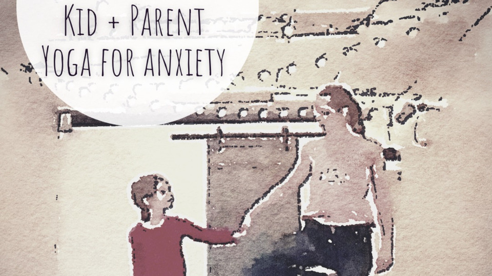 5 Kid + Parent Yoga for Anxiety Private Lesson Series