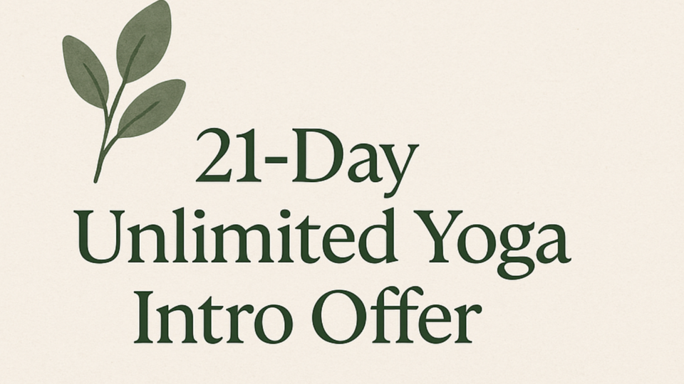 🌿 21-Day Unlimited Yoga Intro Offer
