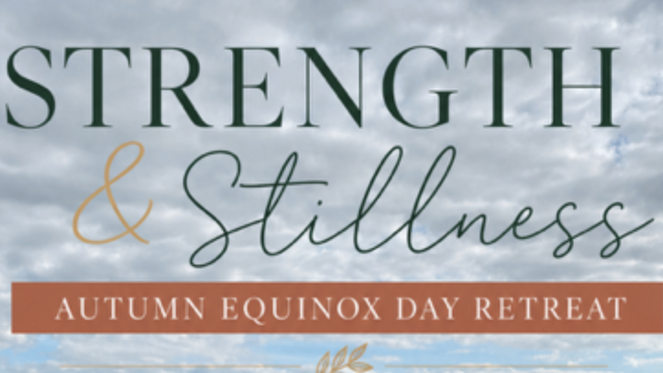 Strength And Stillness -Autumn Equinox Day Retreat