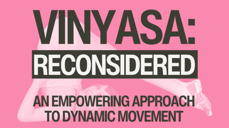 Vinyasa: Reconsidered (biweekly vinyasa practice +)