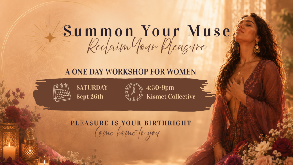 Summon Your Muse & Reclaim Your Pleasure: Workshop for Women