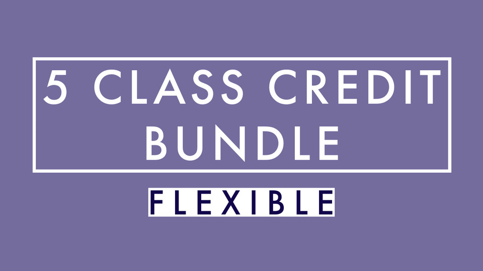 FLEXIBLE - Five class credits