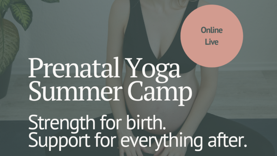 Prenatal Yoga & Birth Prep Summer Camp