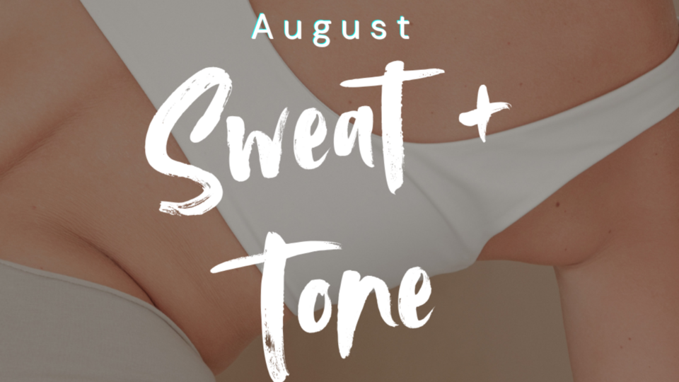August 7th - Sweat + Tone ONLINE - 4 weeks