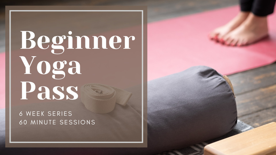 6 Week Beginner Yoga Class Pass