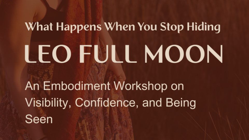 Leo Full Moon: Embody & Be Seen 