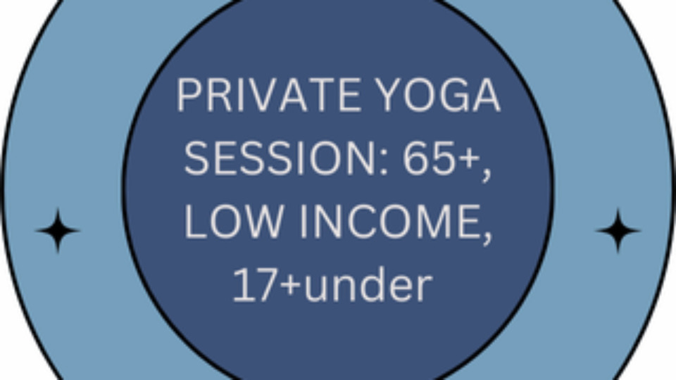 Private Yoga Session For Seniors 65+, Low Income and 17+under
