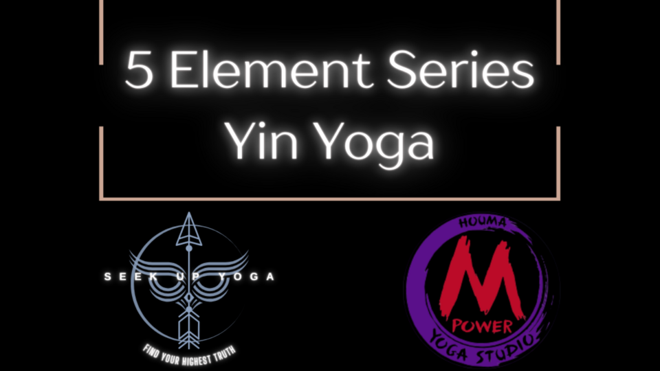 Seek Stillness - Yin Yoga 5 Element Series at MPower Yoga Houma