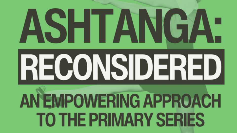 Ashtanga: Reconsidered (biweekly ashtanga practice +)