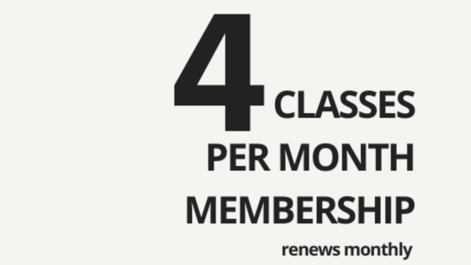 4 Classes Per Month- Membership