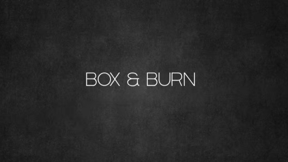 Box & Burn