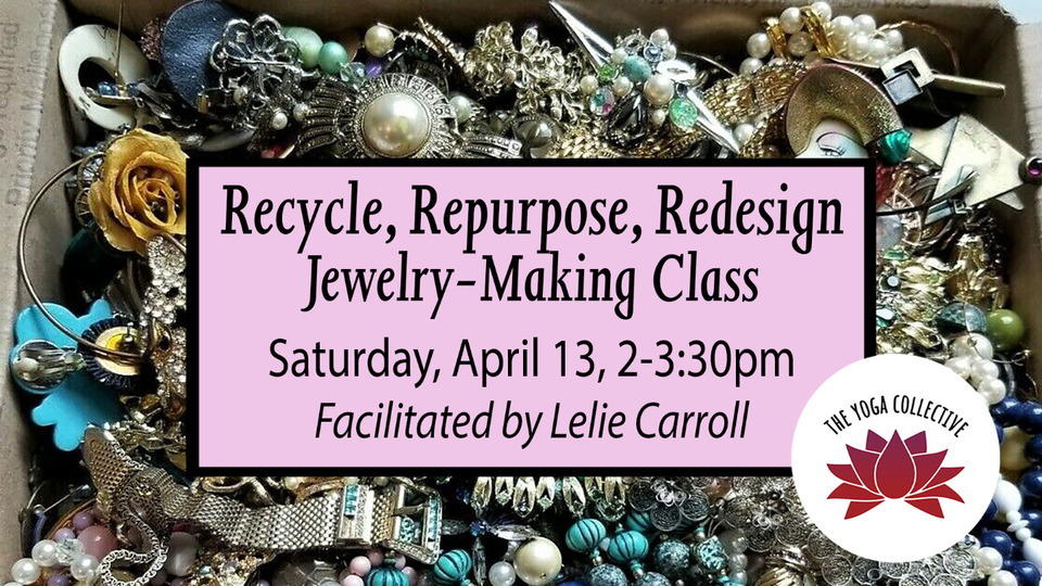 Recycle, Repurpose, Redesign JewelryMaking Class