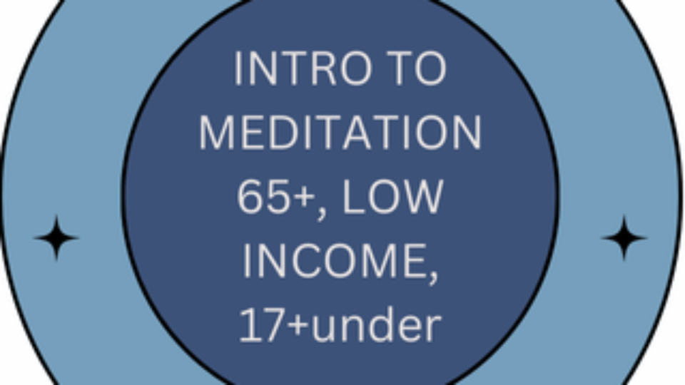 Introduction to Meditation For Seniors 65+, Low Income and 17+under