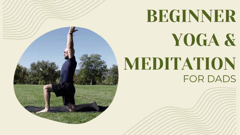 Beginner Yoga & Meditation for Dads