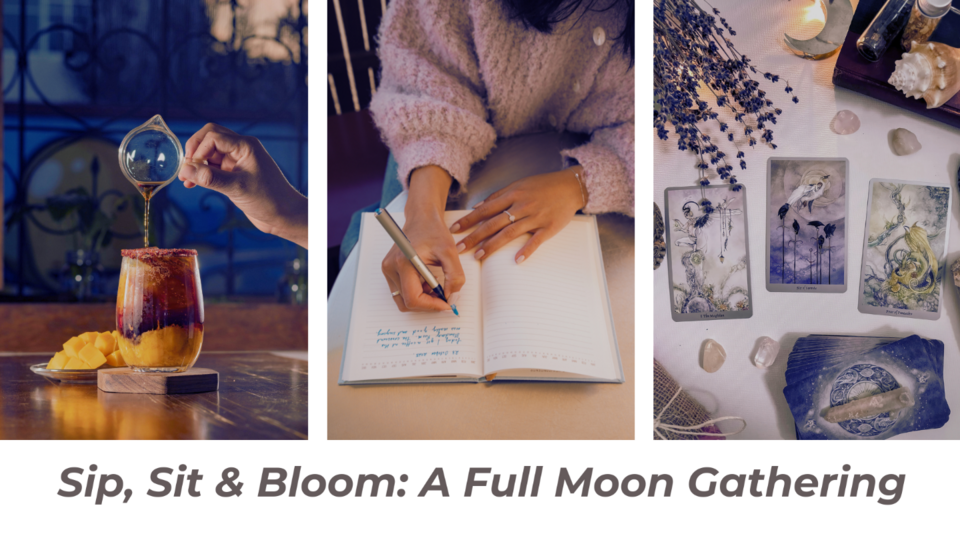 Sip, Sit & Bloom: A Full Moon Gathering