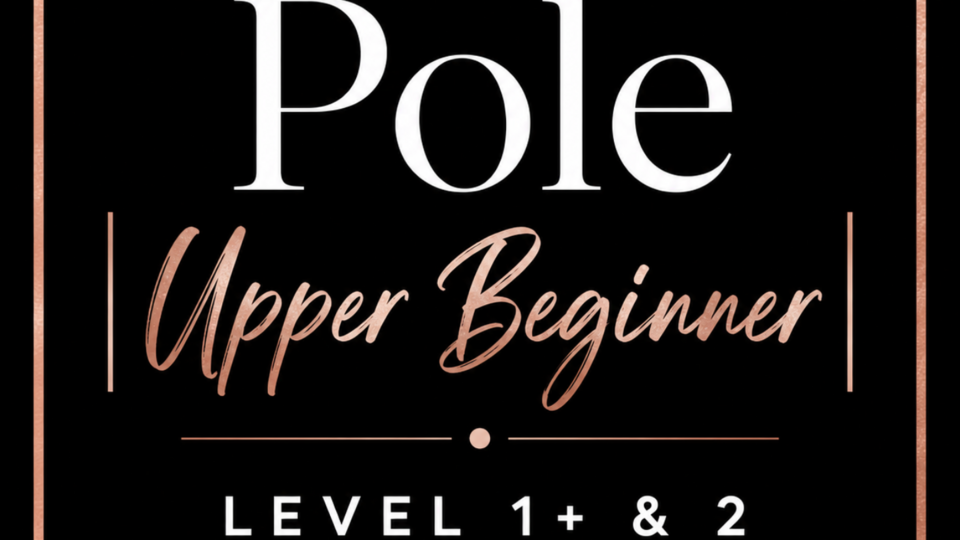 Pole | Upper Beginner | Level 1+ & 2