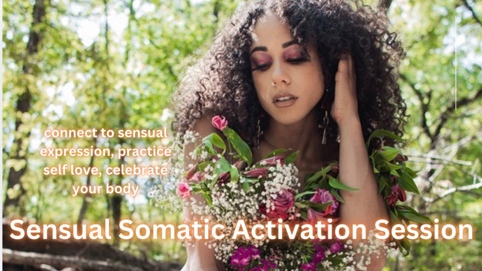 Sensual Somatic Activation Session - Reclaim Your Turn On