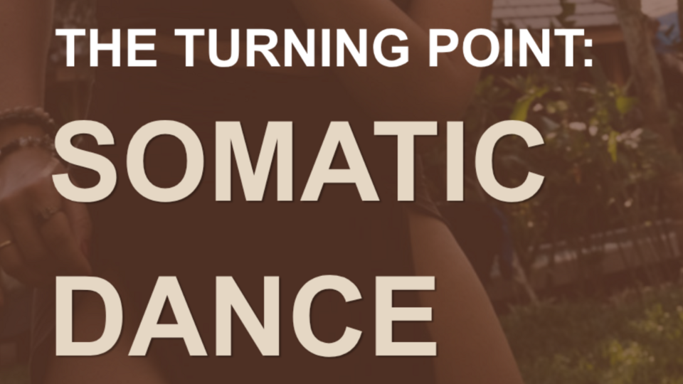 The Turning Point: A Somatic Dance Workshop