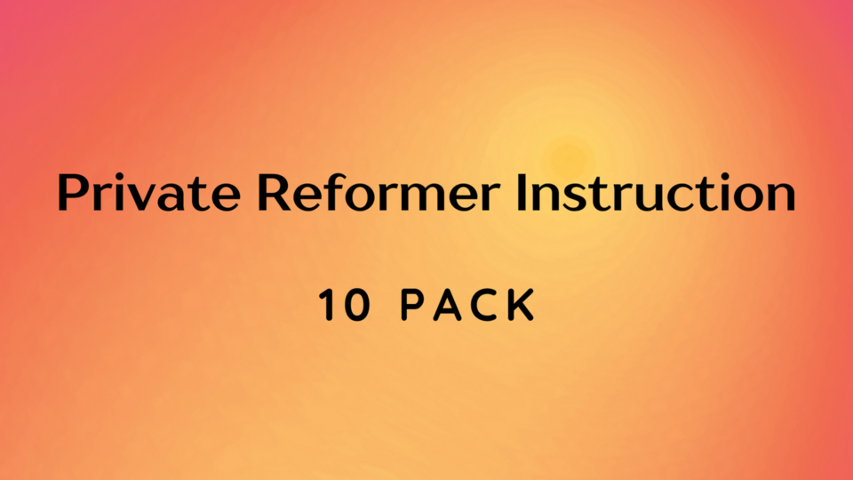 10 Pack Reformer Privates