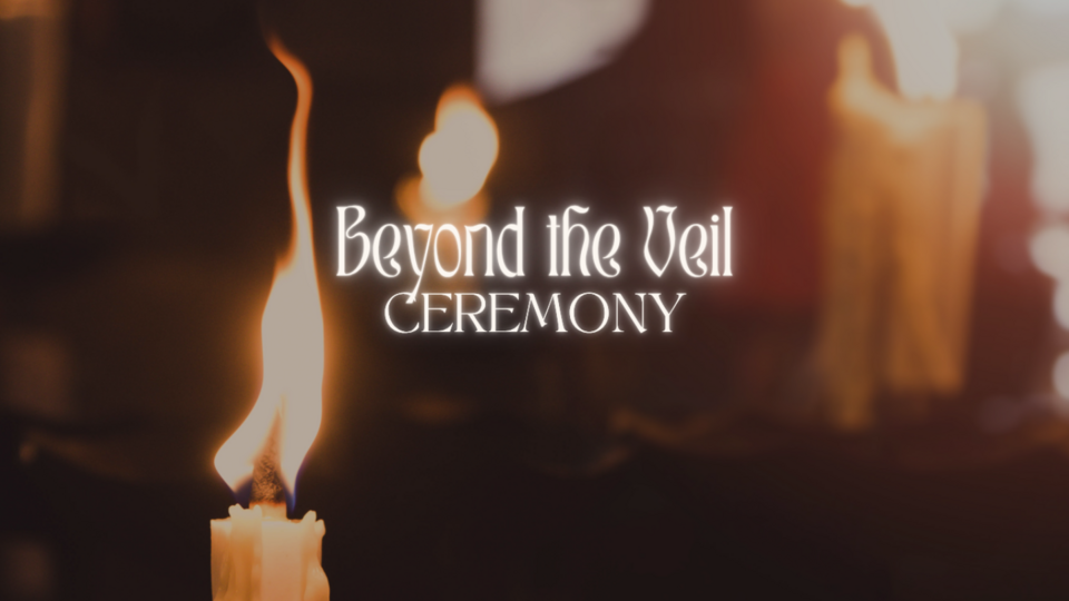 Beyond the Veil Ceremony