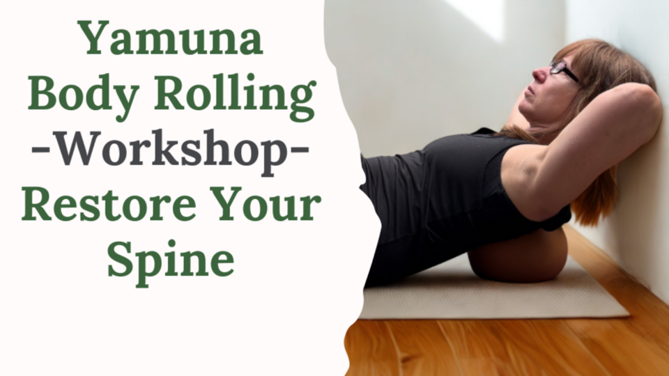 Restore Your Spine, Yamuna Body Rolling Workshop