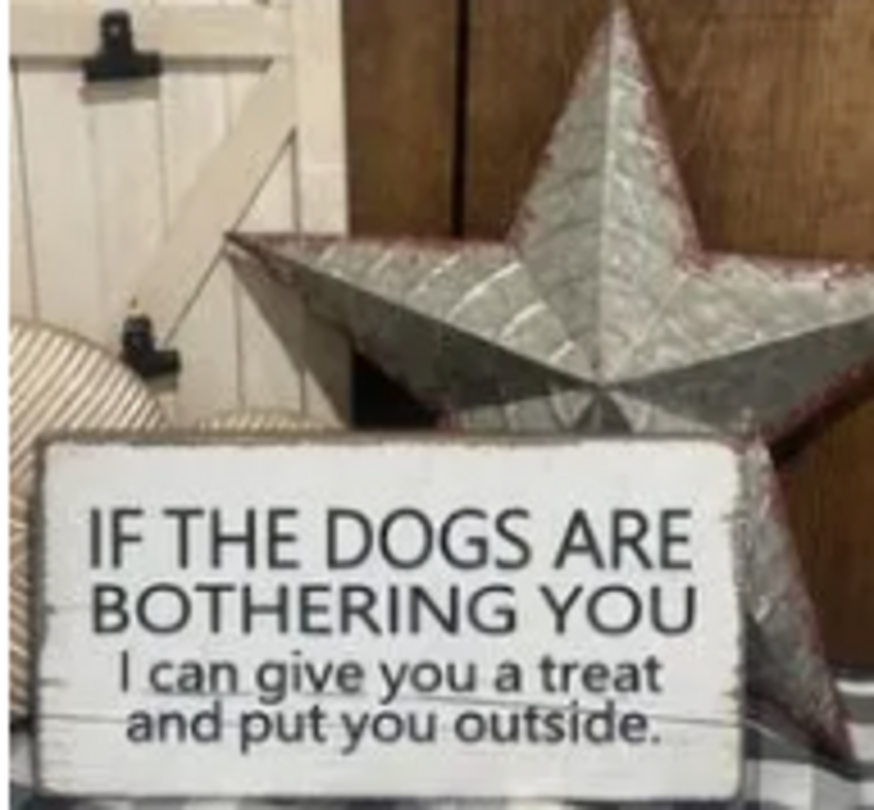 If the dogs are bothering you...