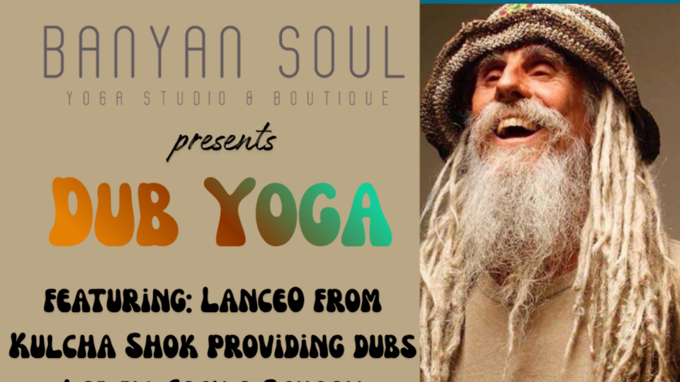 Special Event: Dub Yoga - Live DJ Experience with Lance-O of Kulcha Shok