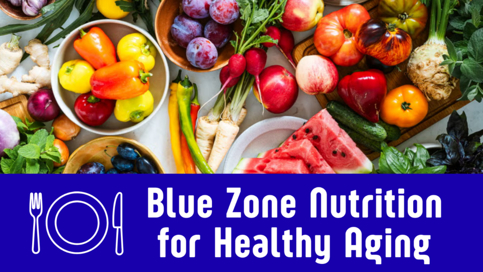 Blue Zone Nutrition for Healthy Aging