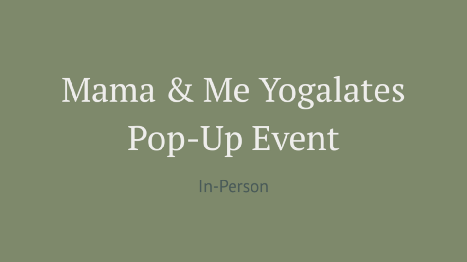 Mama & Me Yogalates (Pop-Up Event)