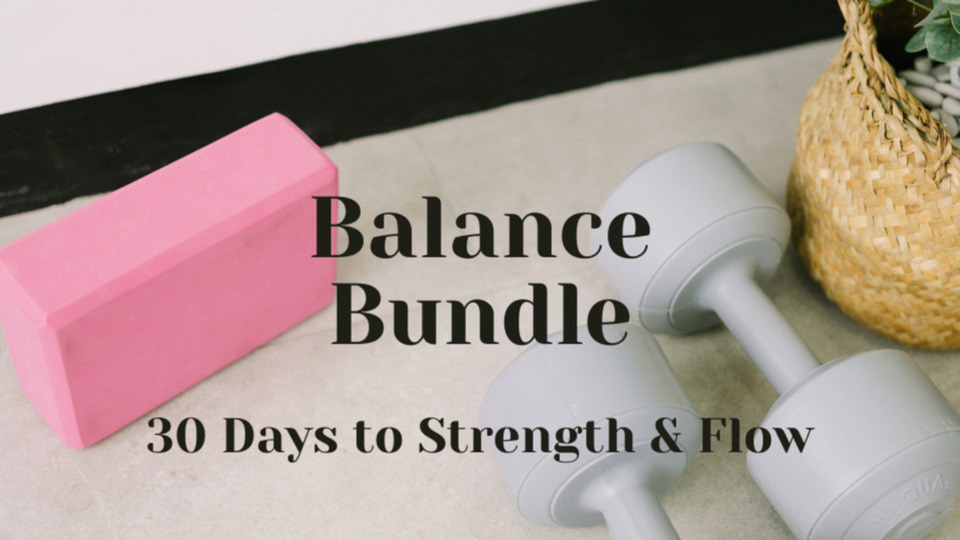 Balance Bundle: 30 Days to Strength & Flow