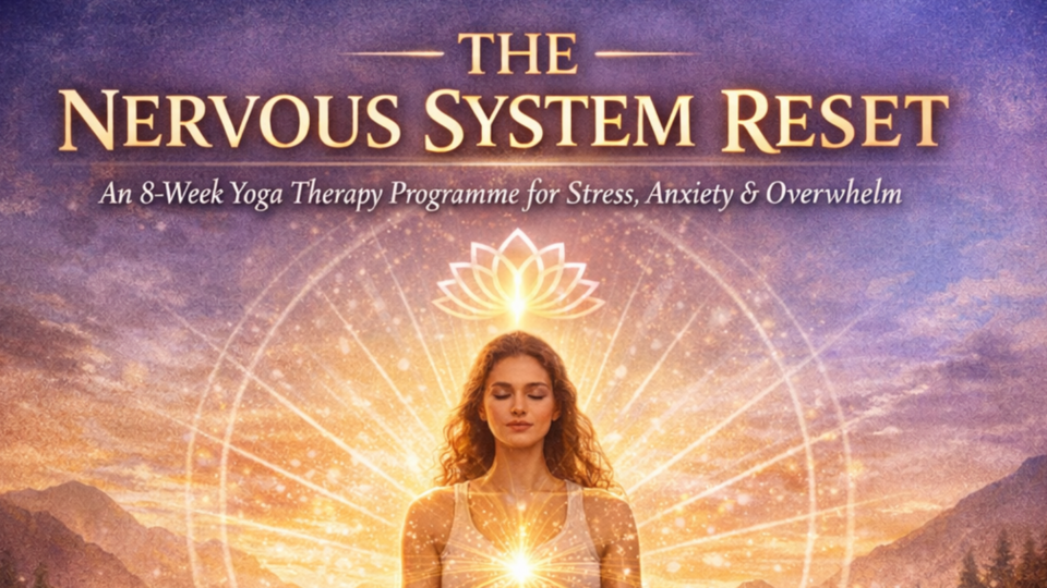 🌿A Nervous System Reset- An 8-Week Yoga Therapy Programme for Stress, Anxiety and Nervous System Regulation