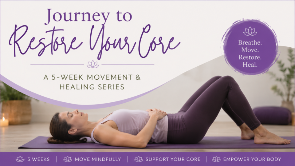 Restore Your Core: A 5-week Movement & Healing Series