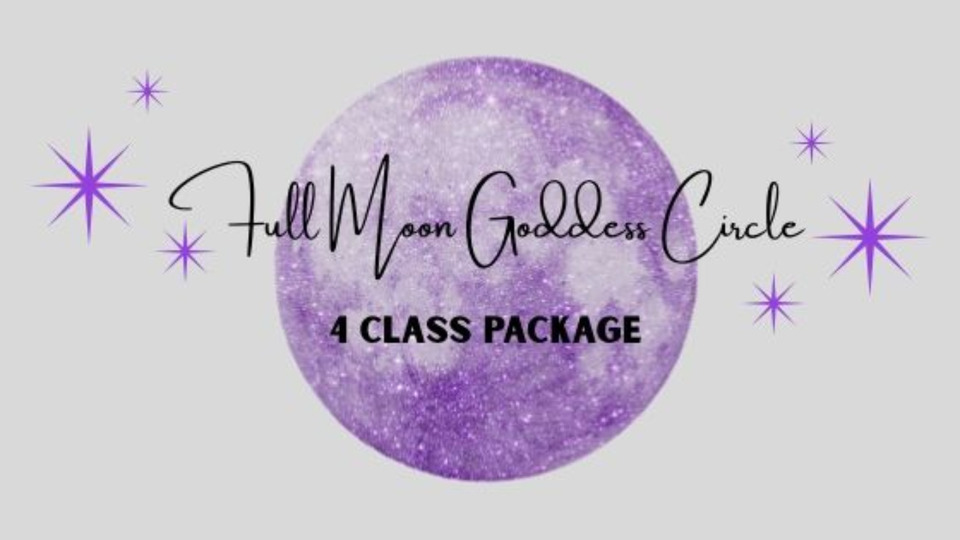 Full Moon Goddess Circle 4 Class Package