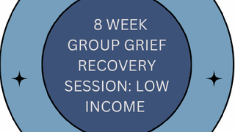 8 Week Group Grief Recovery Session For Low Income